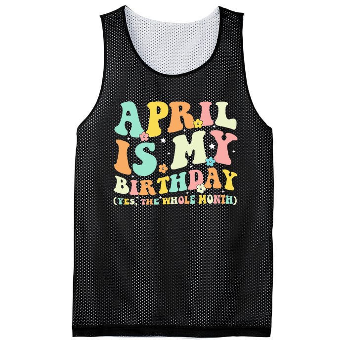 Funny April Is My Birthday Yes The Whole Month Birthday Mesh Reversible Basketball Jersey Tank