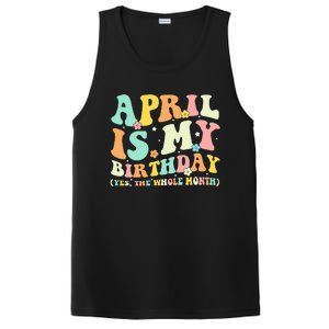 Funny April Is My Birthday Yes The Whole Month Birthday PosiCharge Competitor Tank