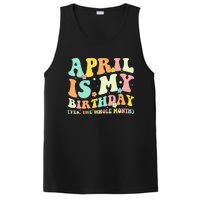 Funny April Is My Birthday Yes The Whole Month Birthday PosiCharge Competitor Tank