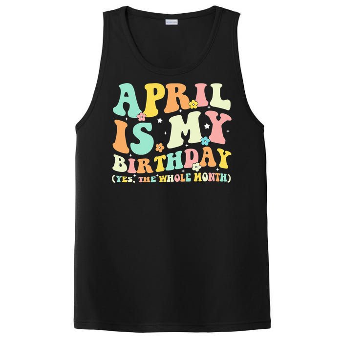 Funny April Is My Birthday Yes The Whole Month Birthday PosiCharge Competitor Tank