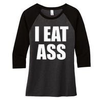 Funny Adult I Eat Ass Funny Adult Gag Gifts For All Women's Tri-Blend 3/4-Sleeve Raglan Shirt