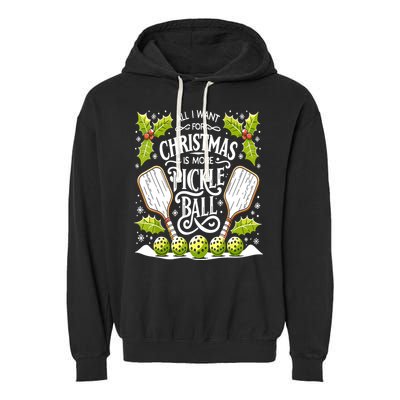 Funny All I Want For Christmas Is More Pickleball Player Gift Garment-Dyed Fleece Hoodie