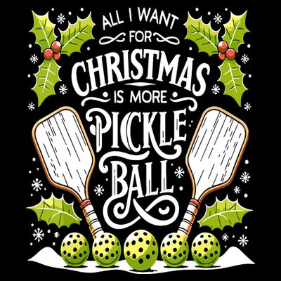 Funny All I Want For Christmas Is More Pickleball Player Gift T-Shirt