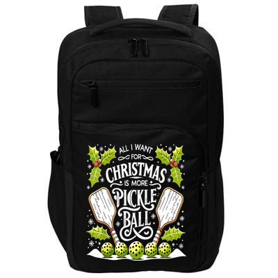 Funny All I Want For Christmas Is More Pickleball Player Gift Impact Tech Backpack