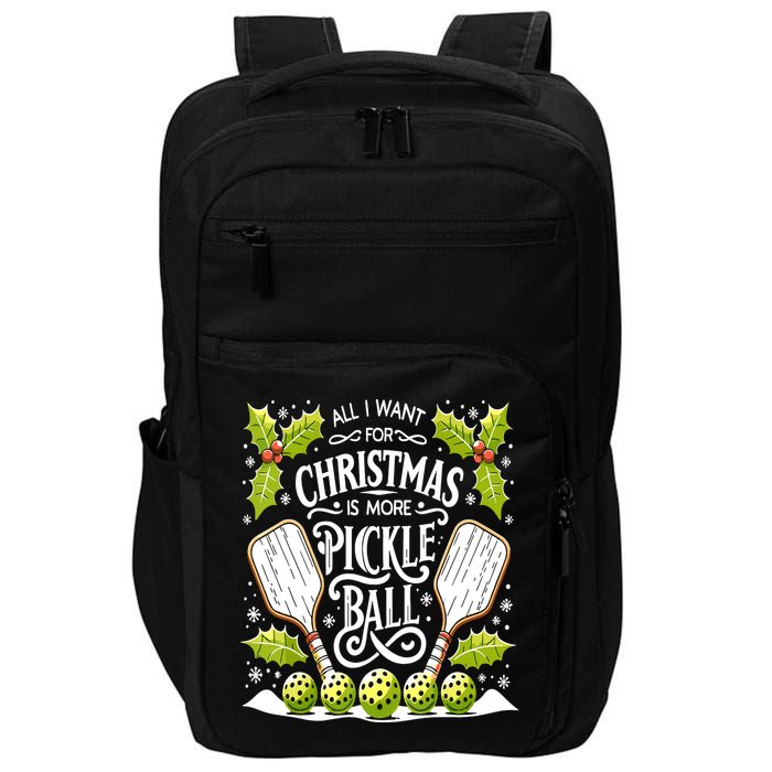 Funny All I Want For Christmas Is More Pickleball Player Gift Impact Tech Backpack