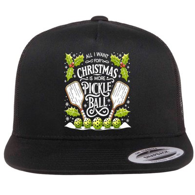 Funny All I Want For Christmas Is More Pickleball Player Gift Flatbill Hat