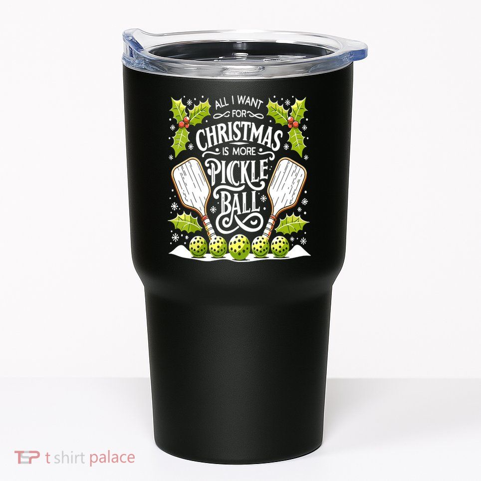 Funny All I Want For Christmas Is More Pickleball Player Gift Tumbler