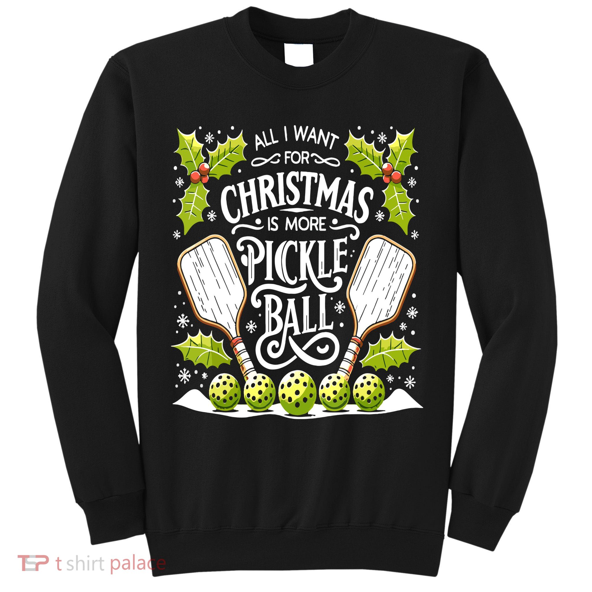 Funny All I Want For Christmas Is More Pickleball Player Gift Tall Sweatshirt