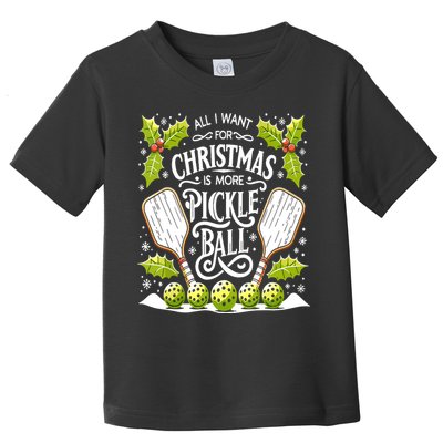 Funny All I Want For Christmas Is More Pickleball Player Gift Toddler T-Shirt