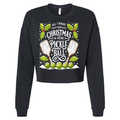 Funny All I Want For Christmas Is More Pickleball Player Gift Cropped Pullover Crew