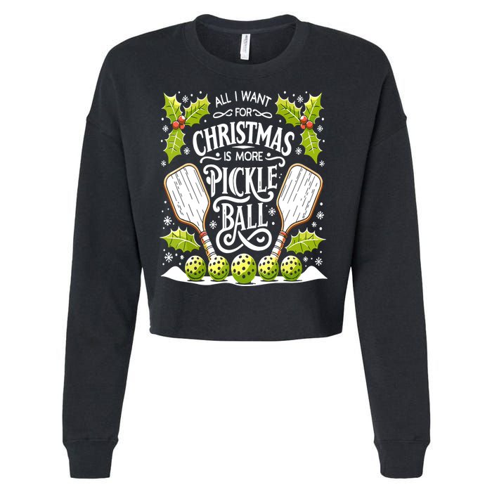 Funny All I Want For Christmas Is More Pickleball Player Gift Cropped Pullover Crew