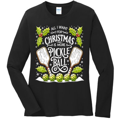 Funny All I Want For Christmas Is More Pickleball Player Gift Ladies Long Sleeve Shirt