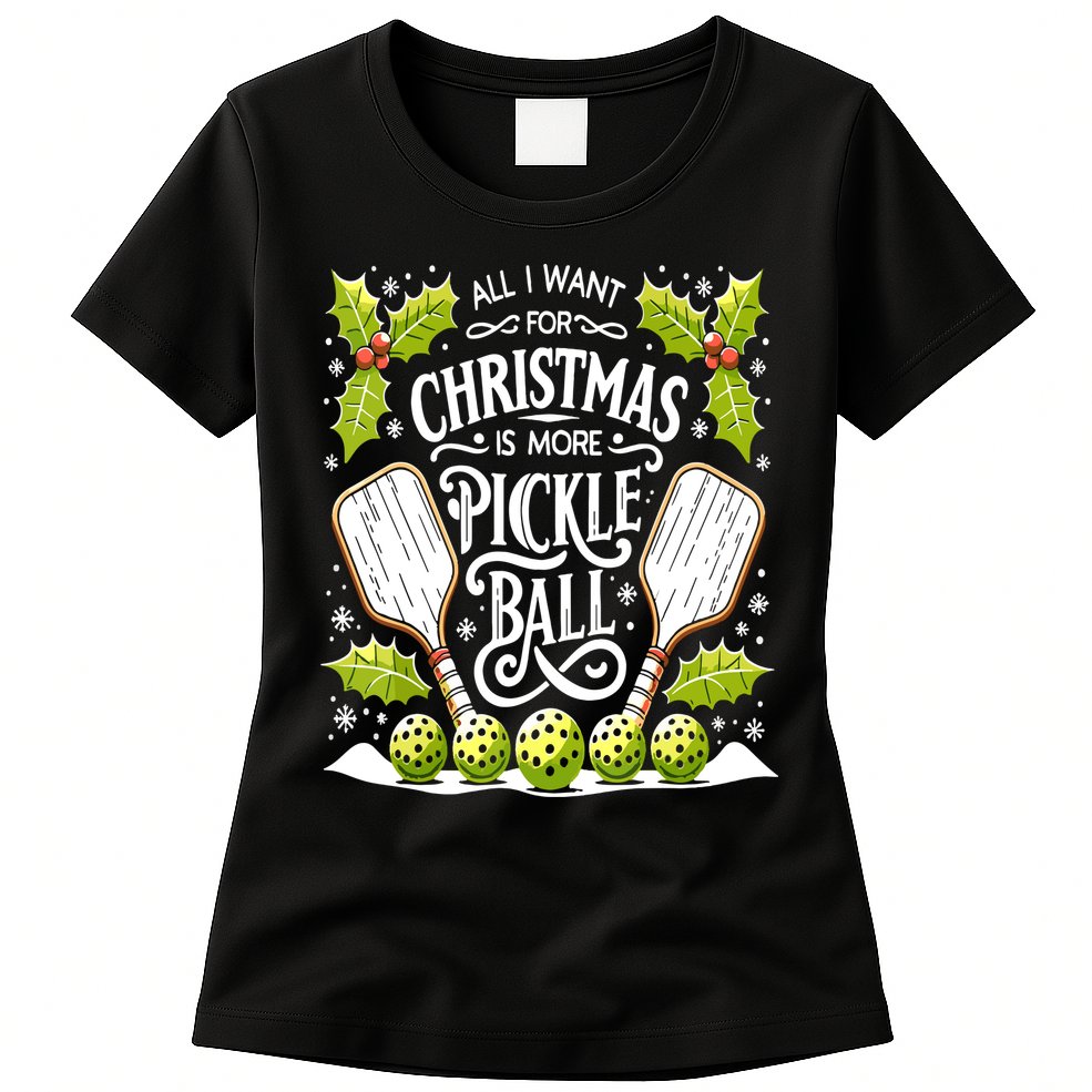 Funny All I Want For Christmas Is More Pickleball Player Gift Womens T-Shirt