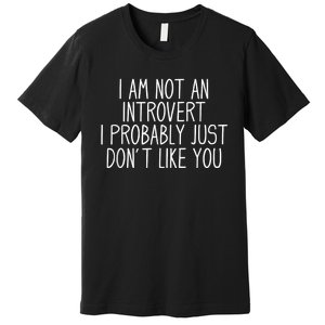 Funny Antisocial Introvert Premium T-Shirt