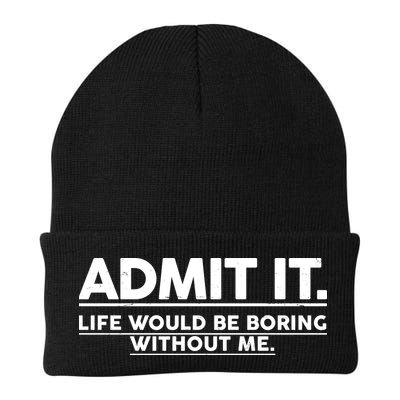 Funny Admit It Life Would Be Boring Without Me Beanie