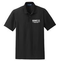 Funny Admit It Life Would Be Boring Without Me Dry Zone Grid Polo