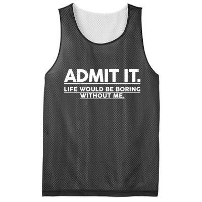Funny Admit It Life Would Be Boring Without Me Mesh Reversible Basketball Jersey Tank