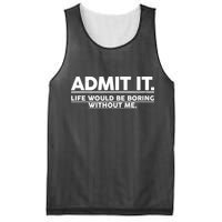 Funny Admit It Life Would Be Boring Without Me Mesh Reversible Basketball Jersey Tank