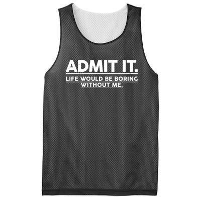 Funny Admit It Life Would Be Boring Without Me Mesh Reversible Basketball Jersey Tank