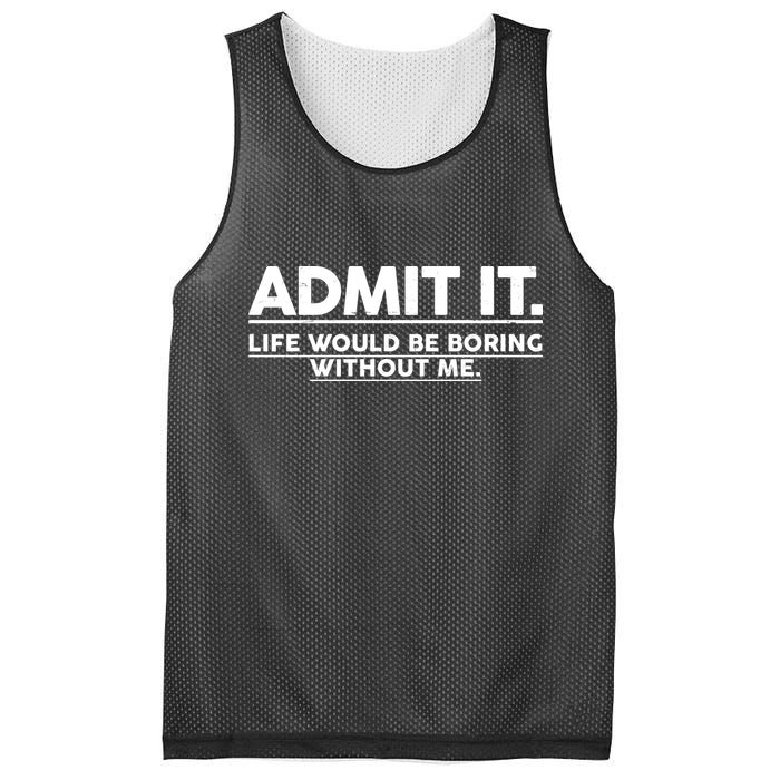 Funny Admit It Life Would Be Boring Without Me Mesh Reversible Basketball Jersey Tank