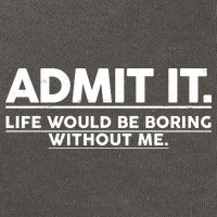 Funny Admit It Life Would Be Boring Without Me Cotton Canvas Backpack