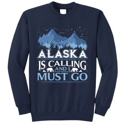 Funny Alaska Is Calling And I Must Go Design Tall Sweatshirt