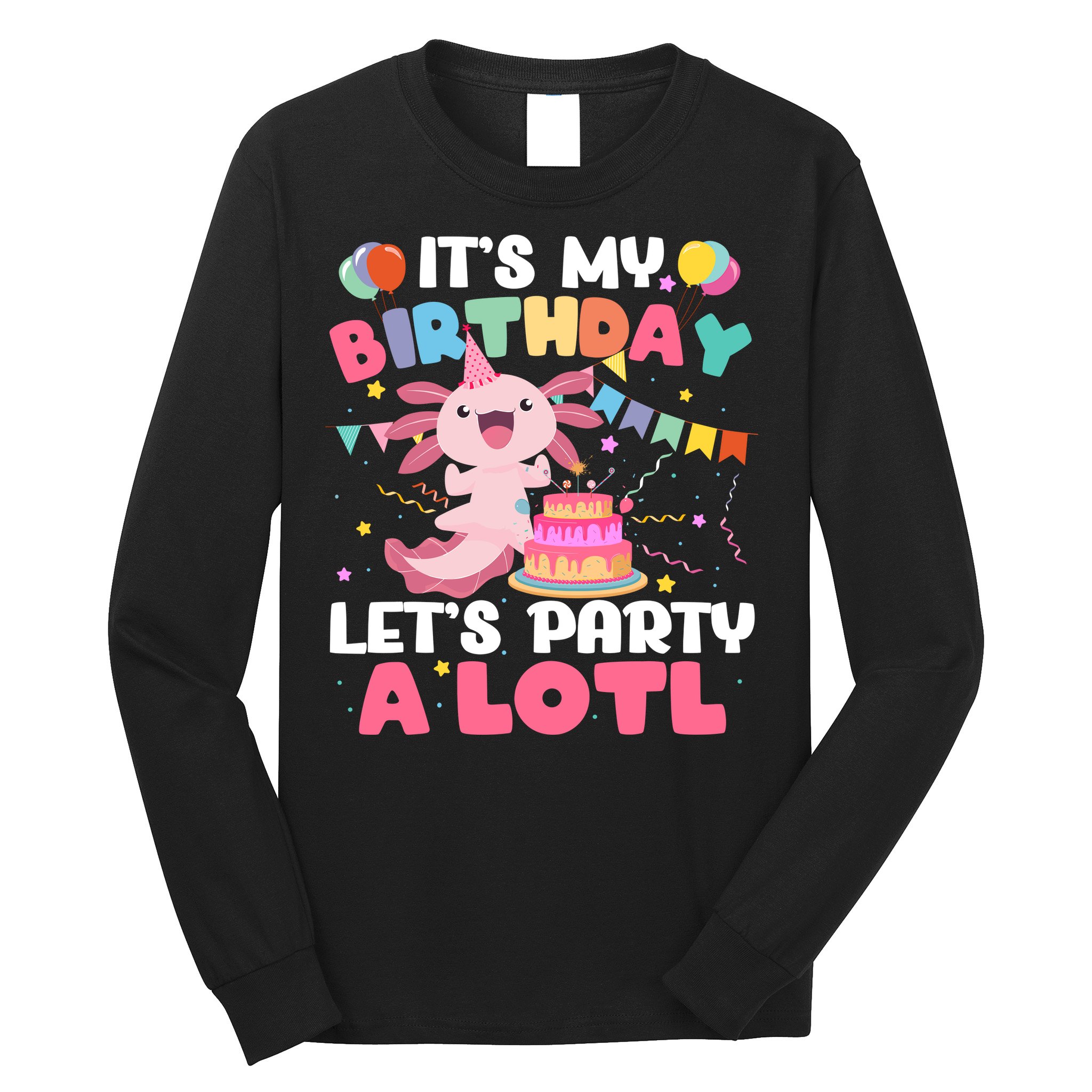 Funny Axolotl Its My Birthday Lets Party Alotl Family Long Sleeve Shirt