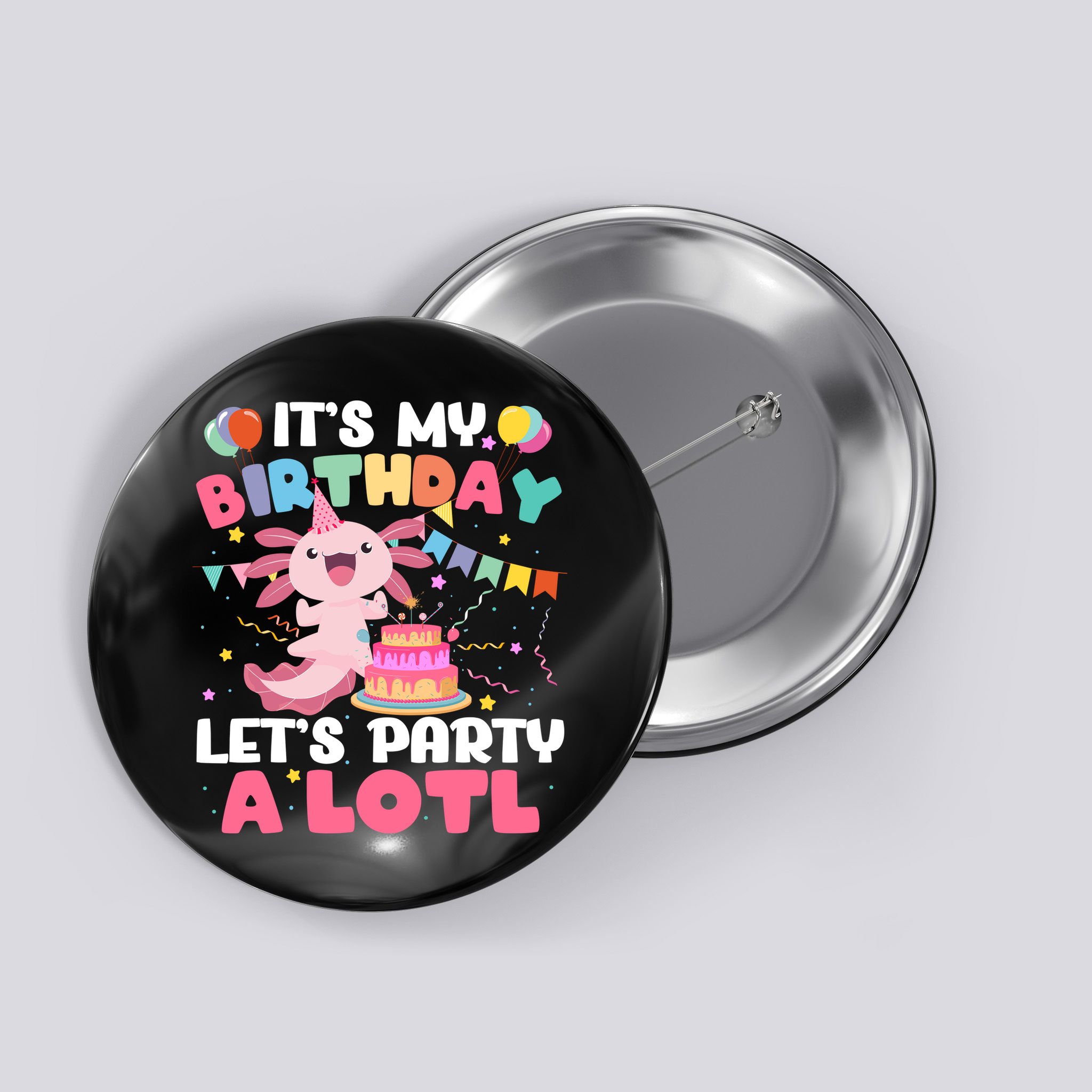 Funny Axolotl Its My Birthday Lets Party Alotl Family Button