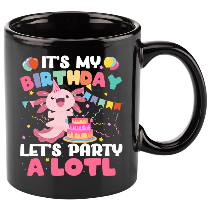 Funny Axolotl Its My Birthday Lets Party Alotl Family 11oz C Handle Ceramic Mug