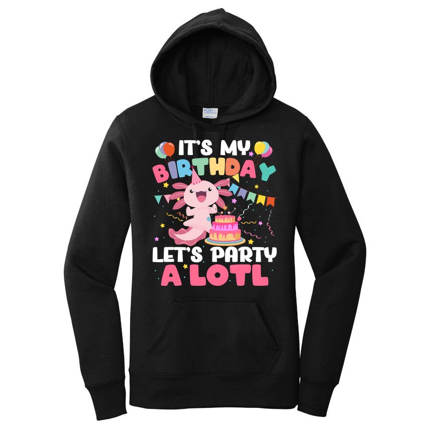 Funny Axolotl Its My Birthday Lets Party Alotl Family Women's Pullover Hoodie