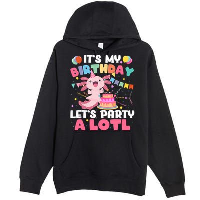 Funny Axolotl Its My Birthday Lets Party Alotl Family Premium Pullover Hoodie