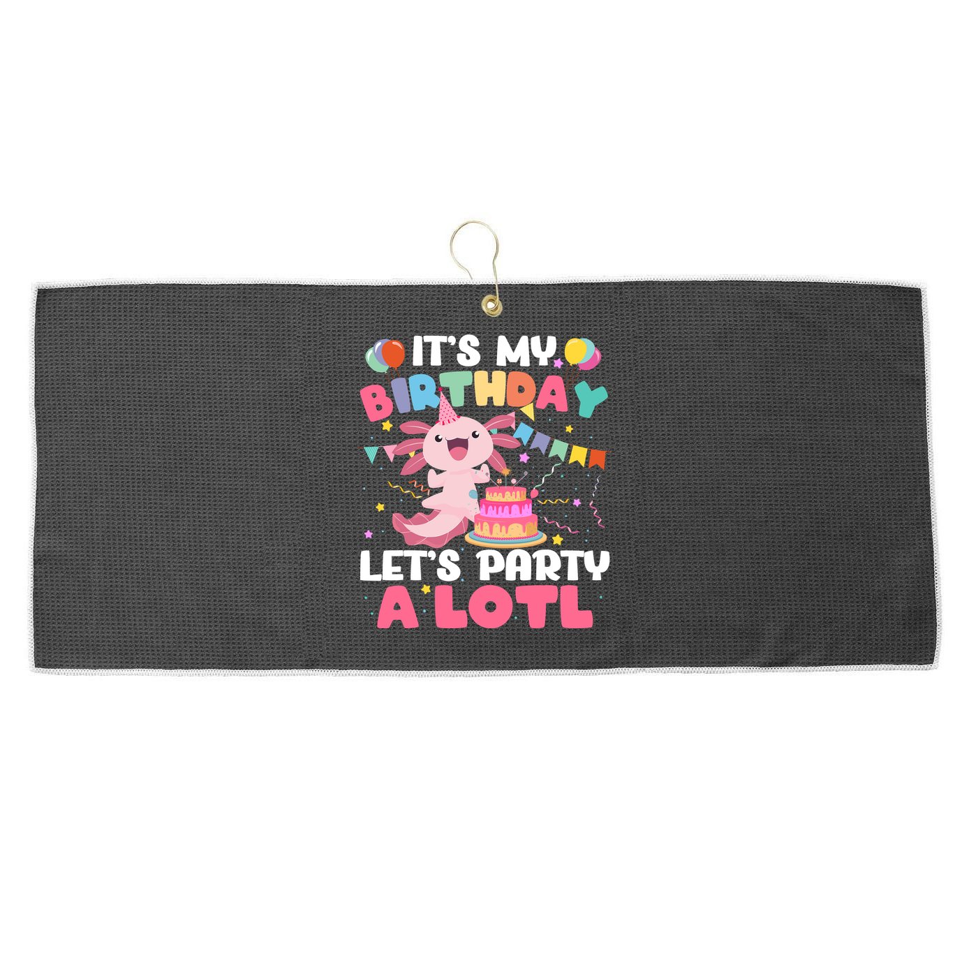 Funny Axolotl Its My Birthday Lets Party Alotl Family Large Microfiber Waffle Golf Towel