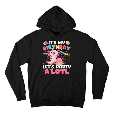 Funny Axolotl Its My Birthday Lets Party Alotl Family Tall Hoodie