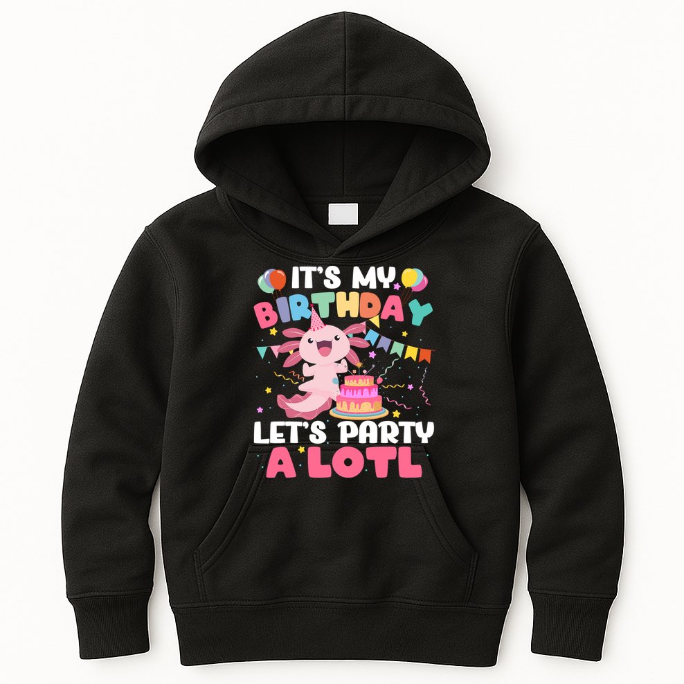 Funny Axolotl Its My Birthday Lets Party Alotl Family Kids Hoodie