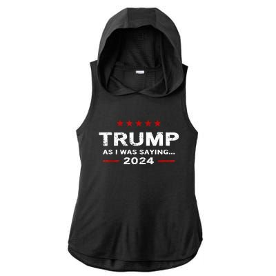 Funny As I Was Saying Trump 2024 For President Ladies PosiCharge Tri-Blend Wicking Draft Hoodie Tank