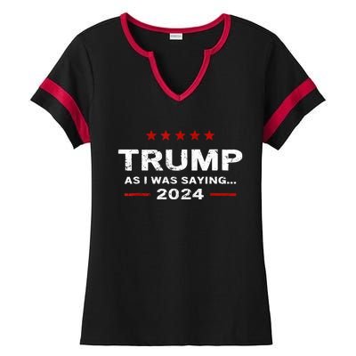 Funny As I Was Saying Trump 2024 For President Ladies Halftime Notch Neck Tee