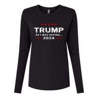 Funny As I Was Saying Trump 2024 For President Womens Cotton Relaxed Long Sleeve T-Shirt