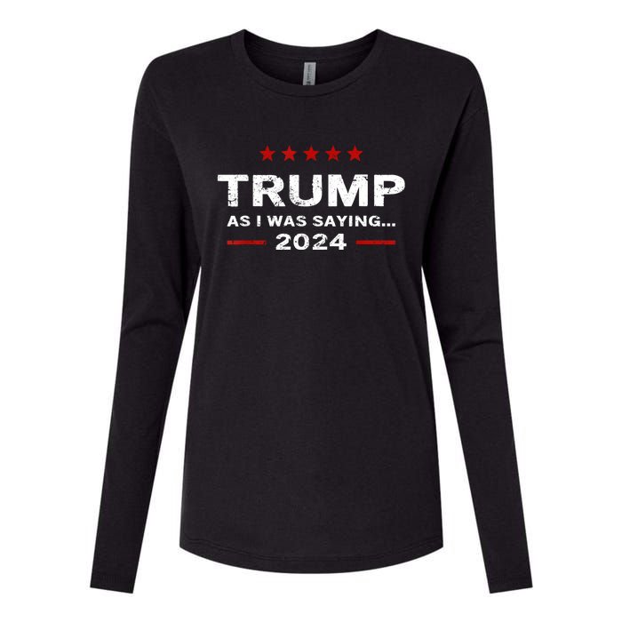 Funny As I Was Saying Trump 2024 For President Womens Cotton Relaxed Long Sleeve T-Shirt