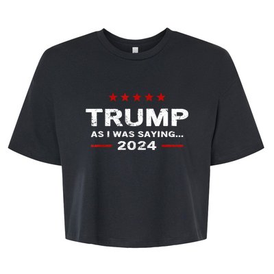 Funny As I Was Saying Trump 2024 For President Bella+Canvas Jersey Crop Tee