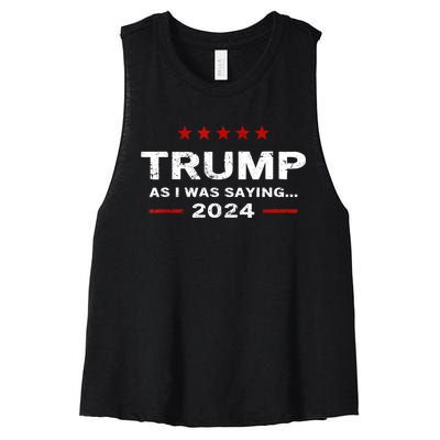 Funny As I Was Saying Trump 2024 For President Women's Racerback Cropped Tank