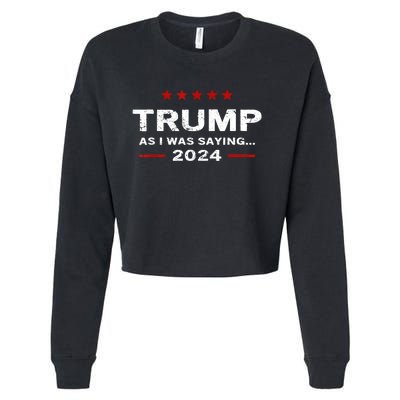 Funny As I Was Saying Trump 2024 For President Cropped Pullover Crew