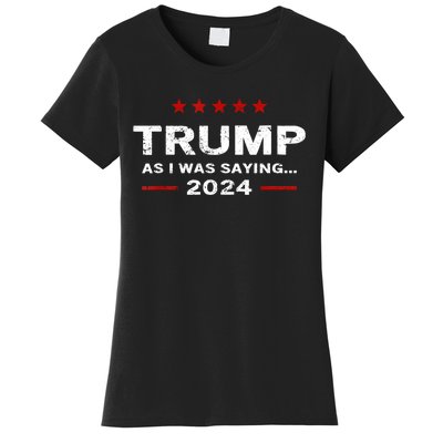 Funny As I Was Saying Trump 2024 For President Women's T-Shirt