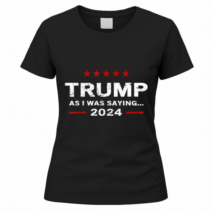 Funny As I Was Saying Trump 2024 For President Women's T-Shirt