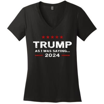 Funny As I Was Saying Trump 2024 For President Women's V-Neck T-Shirt