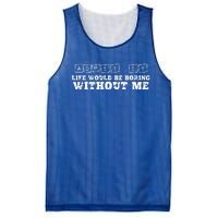 Funny Admit It Life Would Be Boring Without Me  Mesh Reversible Basketball Jersey Tank