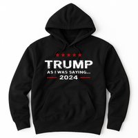 Funny As I Was Saying Trump 2024 For President Hoodie