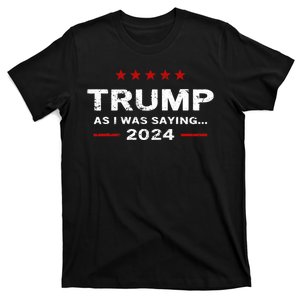 Funny As I Was Saying Trump 2024 For President T-Shirt