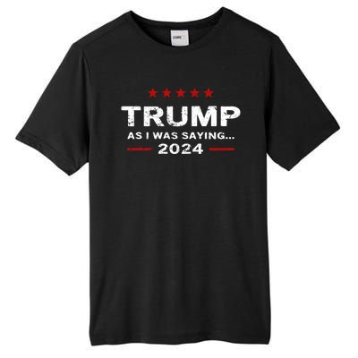 Funny As I Was Saying Trump 2024 For President Tall Fusion ChromaSoft Performance T-Shirt