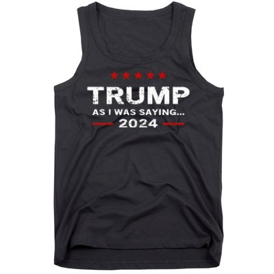 Funny As I Was Saying Trump 2024 For President Tank Top