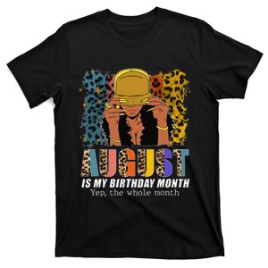 Funny August Is My Birthday Yes The Whole Month August Queen T-Shirt